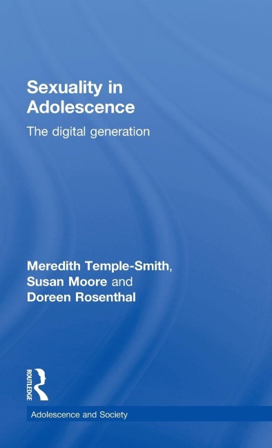 Sexuality in Adolescence - Meredith Temple-Smith, Doreen Rosenthal, Susan Moore