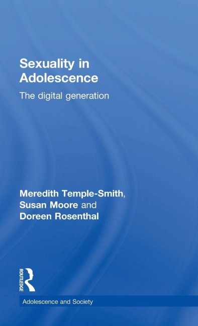 Sexuality in Adolescence - Meredith Temple-Smith, Doreen Rosenthal, Susan Moore