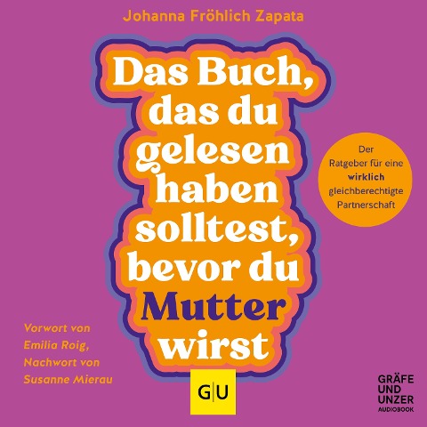 Das Buch, das du gelesen haben solltest, bevor du Mutter wirst - Johanna Fröhlich Zapata