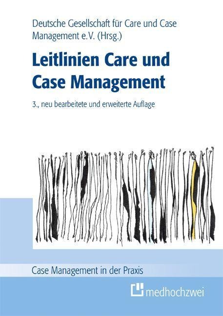Leitlinien Care und Case Management - Christiane Bader, Jürgen Ribbert-Elias, Michael Monzer, Hugo Mennemann, Wolf Rainer Wendt