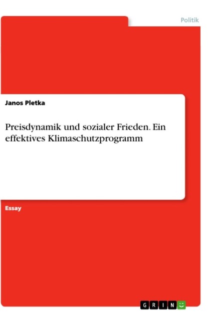 Preisdynamik und sozialer Frieden. Ein effektives Klimaschutzprogramm - Janos Pletka