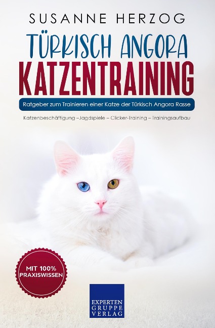Türkisch Angora Katzentraining - Ratgeber zum Trainieren einer Katze der Türkisch Angora Rasse - Susanne Herzog