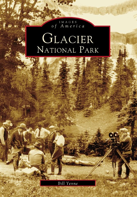 Glacier National Park - Bill Yenne