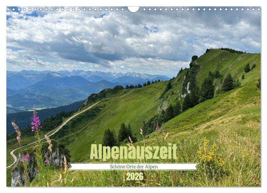 Alpenauszeit - Schöne Orte der Alpen (Wandkalender 2026 DIN A3 quer), CALVENDO Monatskalender - Stefanie Preuße