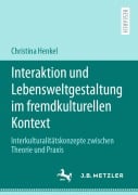 Cover-Bild zum Titel 'Interaktion und Lebensweltgestaltung im fremdkulturellen Kontext' von 'Christina Henkel'