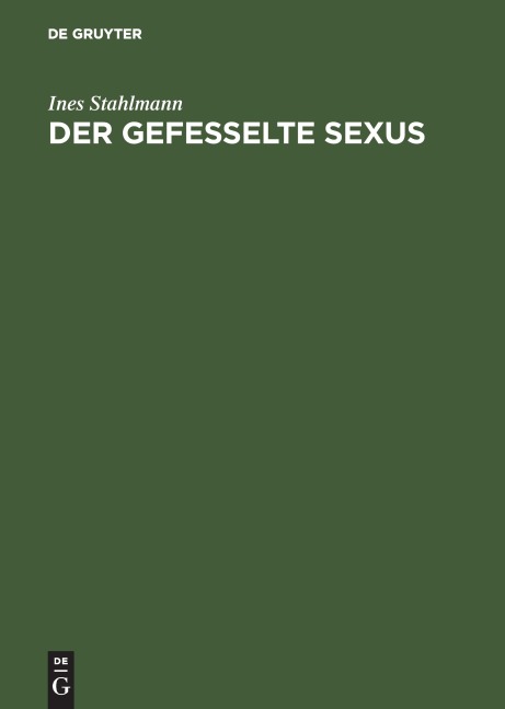 Der gefesselte Sexus - Ines Stahlmann