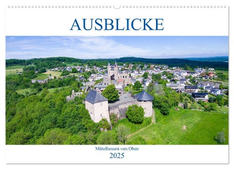 Ausblicke - Mittelhessen von Oben (Wandkalender 2025 DIN A2 quer), CALVENDO Monatskalender - Sascha Stoll