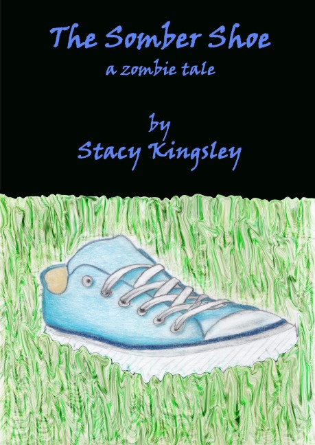 The Somber Shoe (Do zombies win?, #3) - Stacy Kingsley