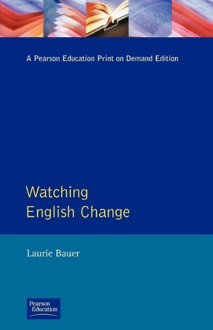 Watching English Change - Laurie Bauer