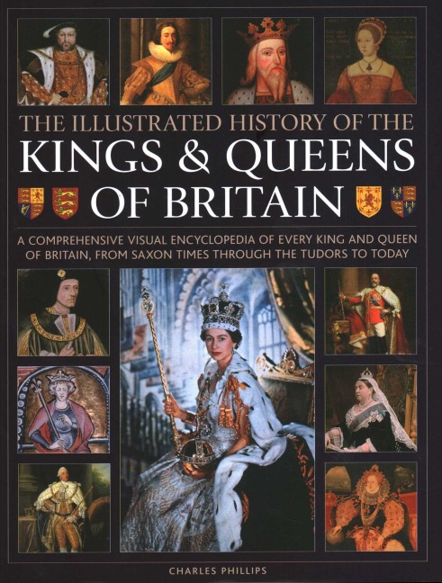 Illustrated History of Kings & Queens of Britain - Charles Phillips