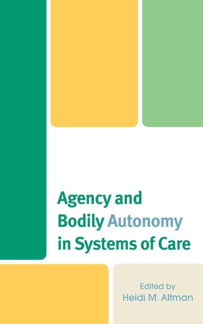 Agency and Bodily Autonomy in Systems of Care - 