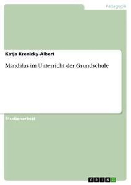 Mandalas im Unterricht der Grundschule - Katja Krenicky-Albert