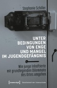 Cover-Bild zum Titel 'Unter Bedingungen von Enge und Mangel im Jugendgefängnis' von 'Stephanie Schiller'