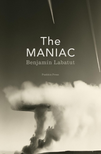 The Maniac - Benjamin Labatut