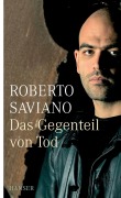 Cover-Bild zum Titel 'Das Gegenteil von Tod' von 'Roberto Saviano'