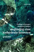 Cover-Bild zum Titel 'ungläubig eine kathedrale betreten' von 'Philipp Létranger, Siegfried Völlger'