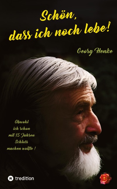 Schön, dass ich noch lebe! - Georg Henke