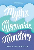 Cover-Bild zum Titel 'Myths, Mermaids, and Monsters' von 'Tera Lynn Childs'
