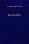 Cover-Bild zum Titel 'Der Liebe Tun. Gesammelte Werke und Tagebücher. 19. Abt. Bd. 14' von 'Sören Kierkegaard'