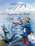 Cover-Bild zum Titel 'Agaven am Fluss' von 'Eddy Langer'