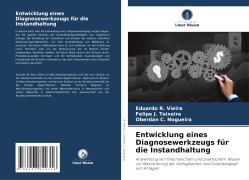 Cover-Bild zum Titel 'Entwicklung eines Diagnosewerkzeugs für die Instandhaltung' von 'Eduardo R. Vieira, Felipe J. Teixeira, Oberdan C. Nogueira'