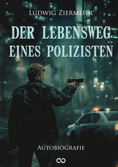 Der Lebensweg eines Polizisten - Ludwig Ziermeier