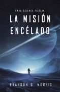 Cover-Bild zum Titel 'La Misión Encélado' von 'Brandon Q. Morris'