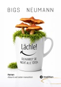 Cover-Bild zum Titel 'Lächle! DU KANNST SIE NICHT ALLE TÖTEN' von 'Bigs Neumann'