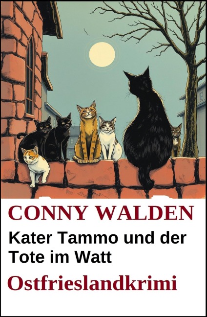 Kater Tammo und der Tote im Watt: Ostfrieslandkrimi - Conny Walden