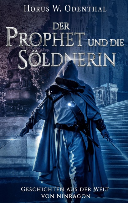 Der Prophet und die Söldnerin - Horus W. Odenthal