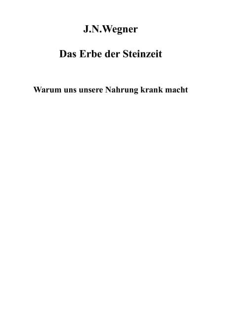 Das Erbe der Steinzeit - J. N. Wegner