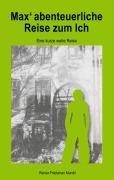 Cover-Bild zum Titel 'Max' abenteierliche Reise zum Ich' von 'Renier-Fréduman Mundil'