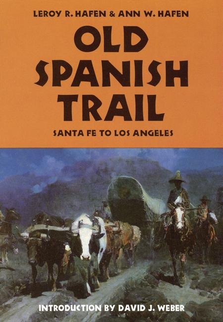 Old Spanish Trail - Leroy R Hafen, Ann W Hafen