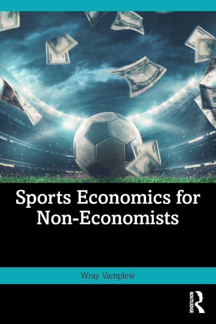 Sports Economics for Non-Economists - Wray Vamplew