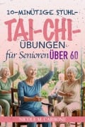 Cover-Bild zum Titel '10-Minütige Stuhl Tai Chi Übungen für Senioren über 60' von 'Carbone Nicole M.'