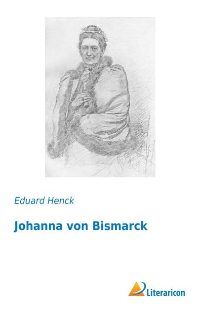 Johanna von Bismarck - Eduard Henck