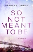 Cover-Bild zum Titel 'So Not Meant To Be' von 'Meghan Quinn'