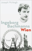 Cover-Bild zum Titel 'Ingeborg Bachmanns Wien 1946-1953' von 'Joseph McVeigh'