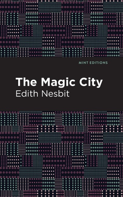 The Magic City - Edith Nesbit