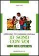 Io sono con voi. Catechismo per l'iniziazione cristiana. Guida - Mario Filippi