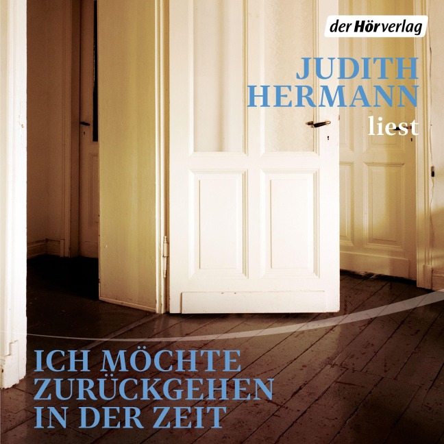 Ich möchte zurückgehen in der Zeit - Judith Hermann
