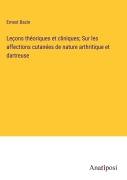 Cover-Bild zum Titel 'Leçons théoriques et cliniques; Sur les affections cutanées de nature arthritique et dartreuse' von 'Ernest Bazin'