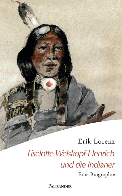 Liselotte Welskopf-Henrich und die Indianer - Erik Lorenz