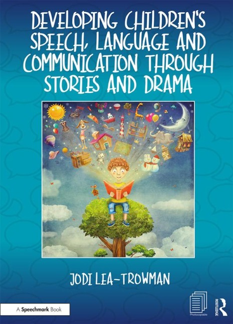 Developing Children's Speech, Language and Communication Through Stories and Drama - Jodi Lea-Trowman