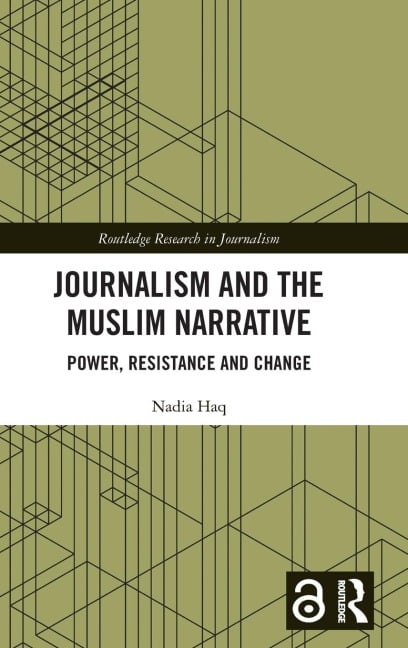 Journalism and the Muslim Narrative - Nadia Haq