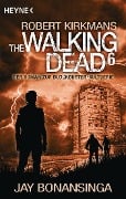 Cover-Bild zum Titel 'The Walking Dead 06' von 'Jay Bonansinga, Robert Kirkman'