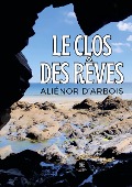 Cover-Bild zum Titel 'Le Clos des Rêves' von 'Aliénor D'Arbois'