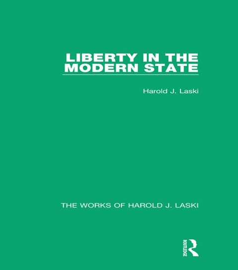 Liberty in the Modern State (Works of Harold J. Laski) - Harold J. Laski