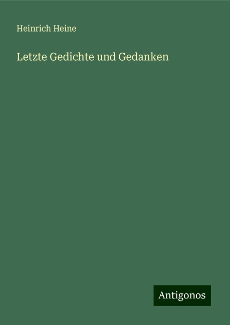 Letzte Gedichte und Gedanken - Heinrich Heine