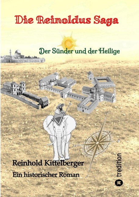 Die Reinoldus Saga - ein historischer Roman im frühen Mittelalter - Reinhold Kittelberger
